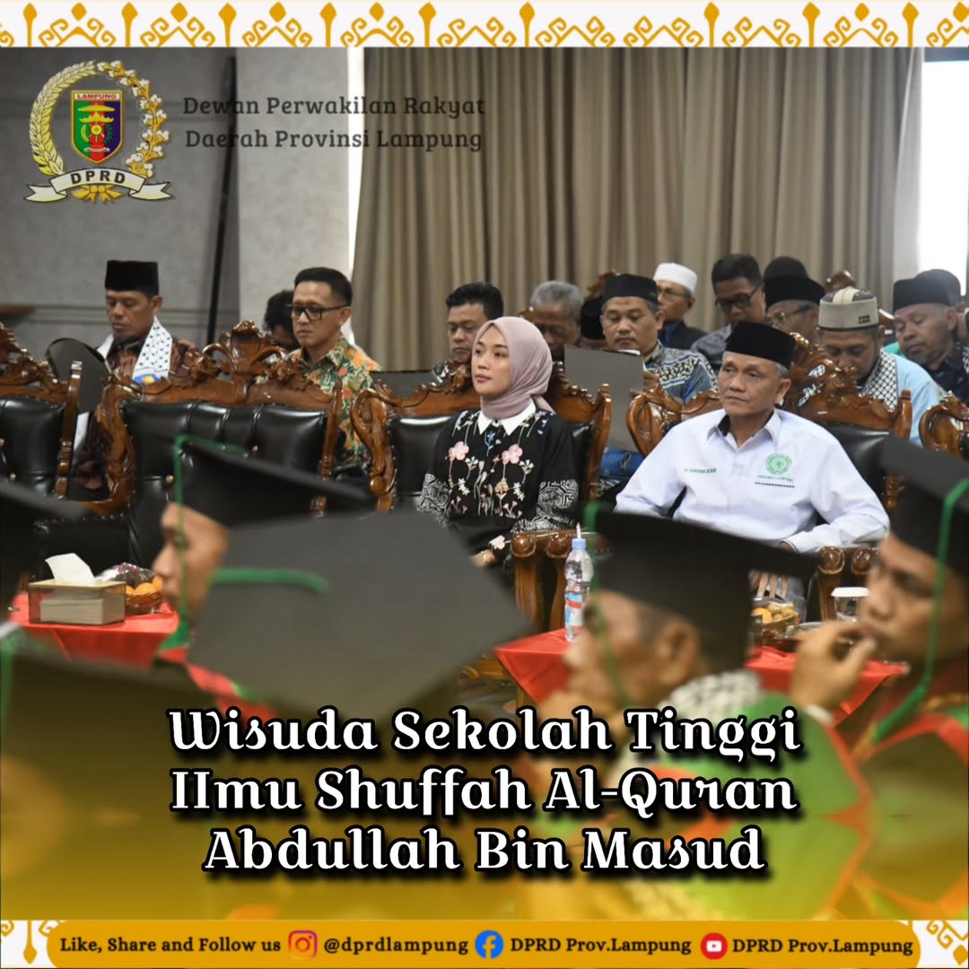 Anggota Komisi V DPRD Lampung Ibu dr. Sasa Chalim, S.Ked., MM. menghadiri undangan acara Wisuda Sekolah Tinggi IImu Shuffah Al-Quran Abdullah Bin Mas'ud Online Tahun Akademik 2024/2025